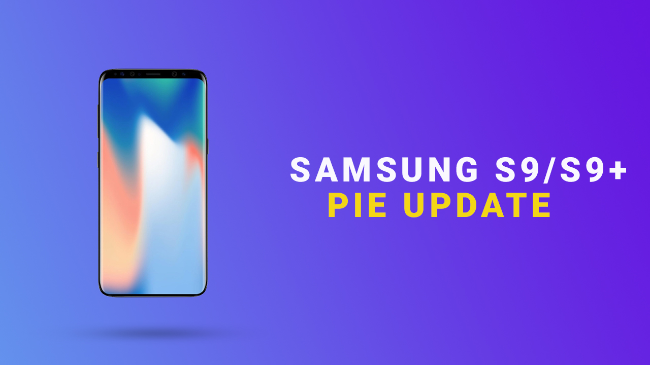 Install Galaxy S9/S9+ Android 9.0 Pie Update (One UI)