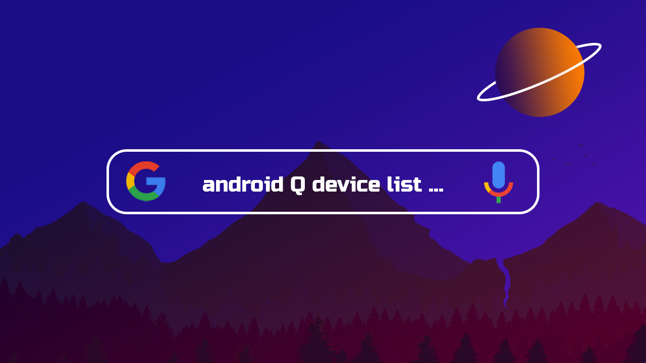 Expected List of Android Devices to Get Android Q (10)