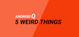5 Weird Things on Android Q You Probably Won't Like