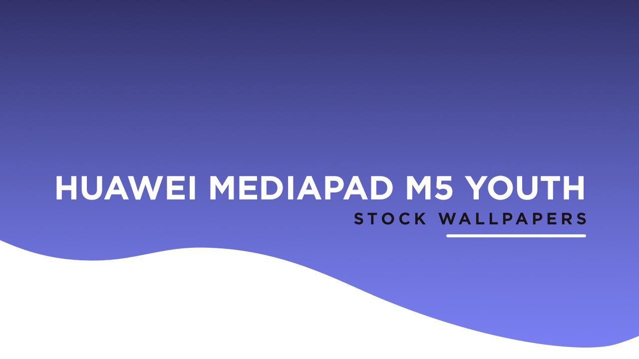 Huawei Mediapad M5 Youth Stock Wallpapers