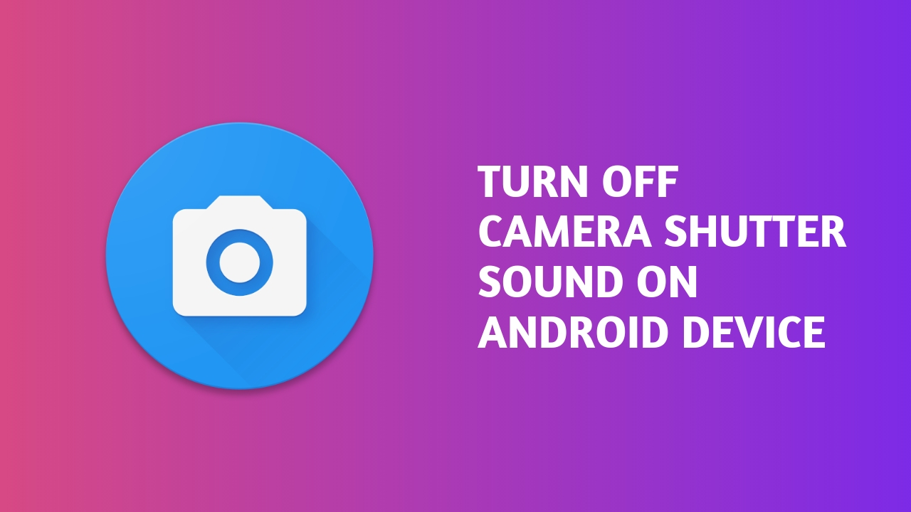 turn off camera shutter sound on Android device