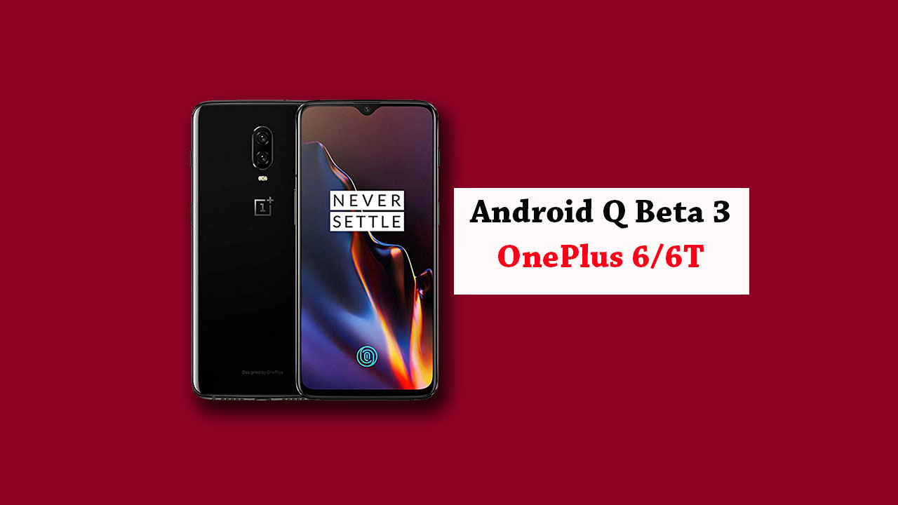 How to install Android Q Beta on OnePlus 6/6T (Developer Preview 3)