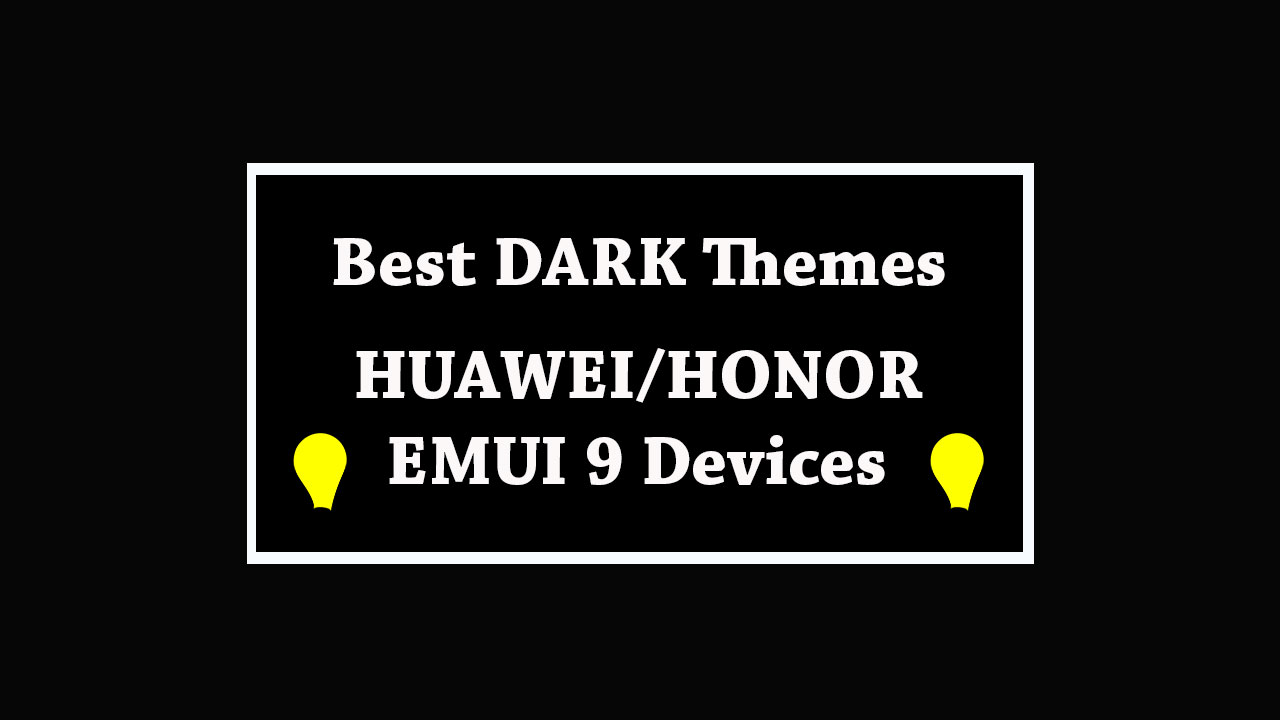Dark Themes for Huawei/Honor Devices Running EMUI 9