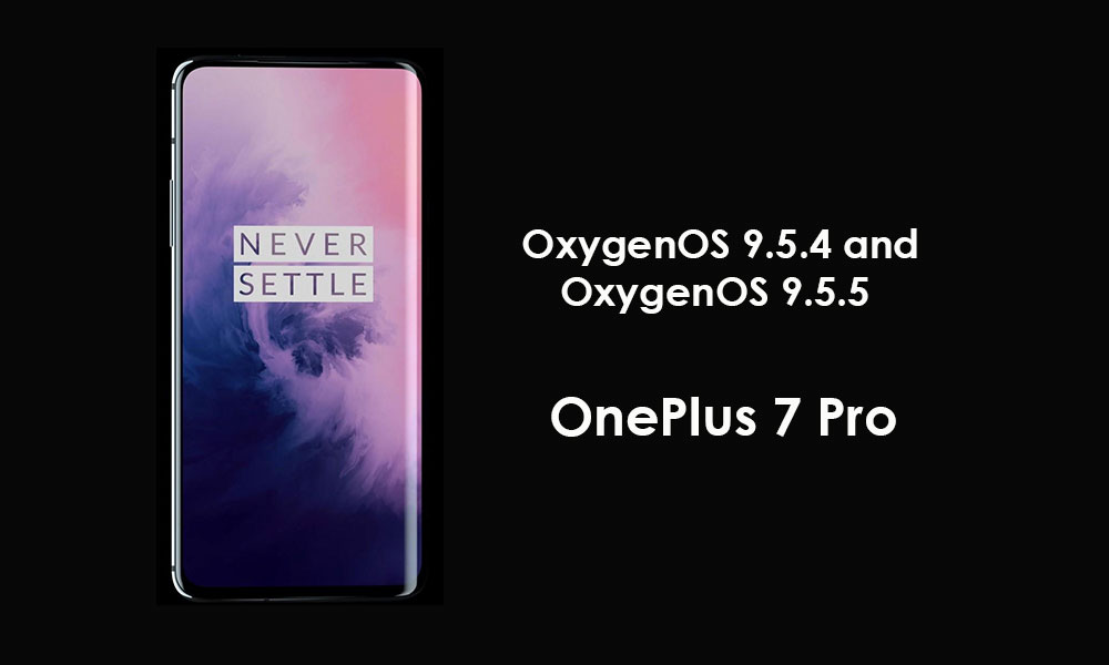 OnePlus 7 Pro gets OxygenOS 9.5.4 and OxygenOS 9.5.5 update