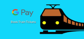 How to book train tickets via Google Pay