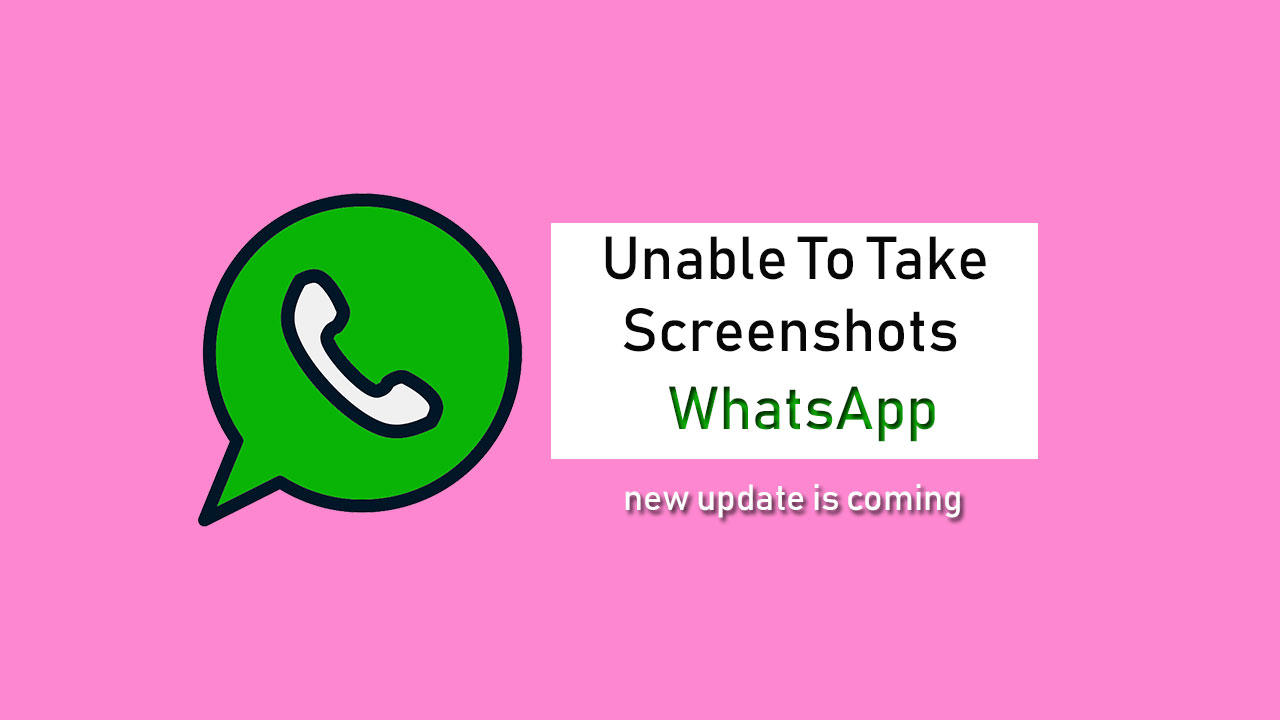 WhatsApp users can't take screenshots of private chats in a new update