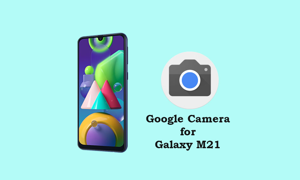 Download Google Camera 7.2 for Samsung Galaxy M21 {Gcam}